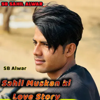 Sahil Muskan Ki Love Story by Sb Sahil Alwar