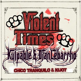 Violent Times by Chico Tranquilo