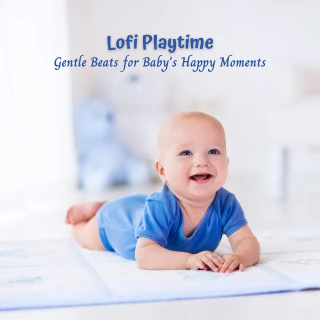 Lofi Playtime: Gentle Beats for Baby's Happy Moments