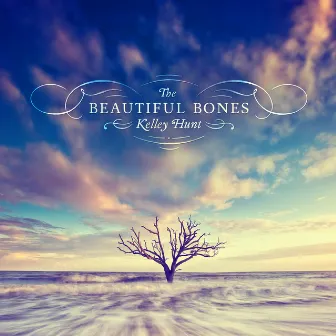 The Beautiful Bones by Kelley Hunt