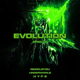 Evolution (Speed Up) by UNDERWXRLD