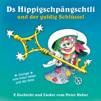 Ds Hippigschpängschtli und der guldig Schlüssel by Peter Reber