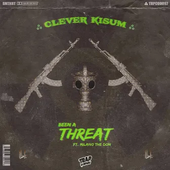 Been a Threat by Clever Kisum