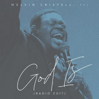 God Is (Radio Edit) by Melvin Crispell III