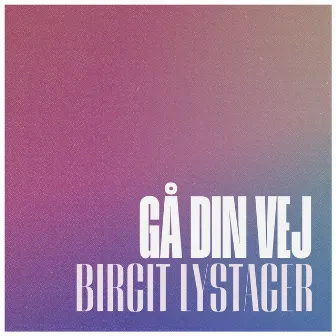 Gå Din Vej by Birgit Lystager