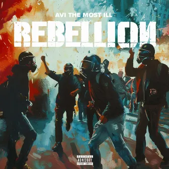 Rebellion by AVI The Most Ill