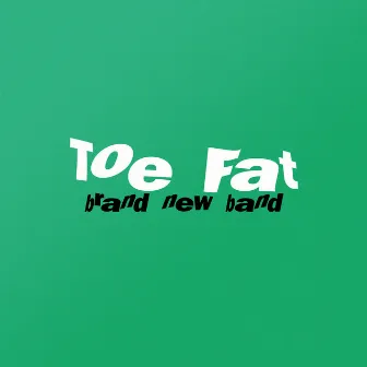 Brand New Band by Toe Fat