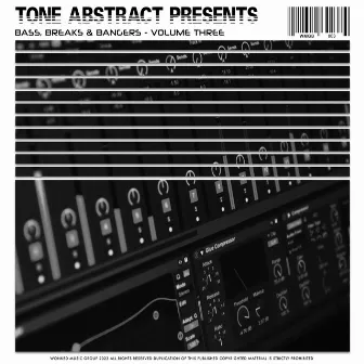 Tone Abstract Presents: Bass, Breaks & Bangers, Volume Three by Tone Abstract