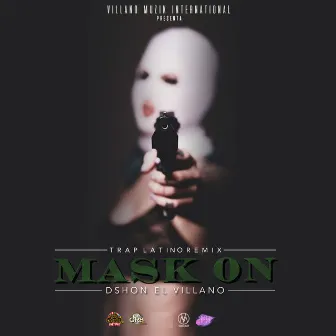 Mask On (Trap Latino Remix) by D'Shon El Villano