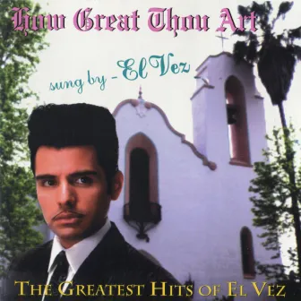 How Great Thou Art - The Greatest Hits of El Vez by El Vez