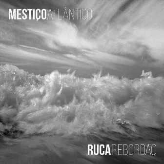 MESTIÇO ATLÂNTICO by Ruca Rebordão