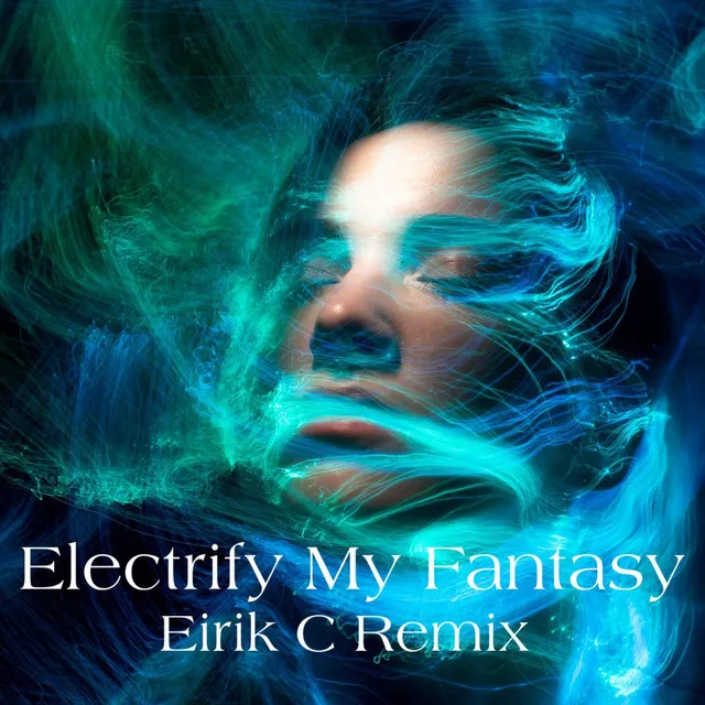 Electrify My Fantasy (Eirik C Remix)