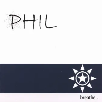 Breathe... by Phil