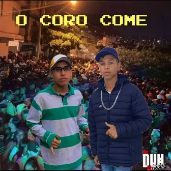 O Coro Come by mc duh da norte