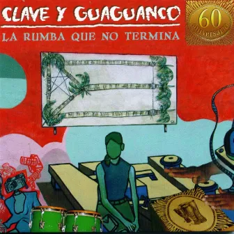 La Rumba Que No Termina by Clave y Guaguancó