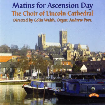 Mattins for Ascension Day by The Choir of Lincoln Cathedral