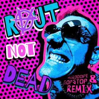 Raut Not Dead (Harddope & GopStop Remix) by GopStop