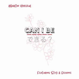 Can I Be by Martin Hopeful