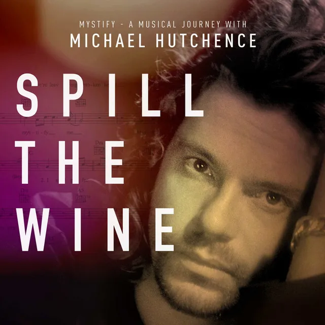 Spill the Wine - From "Mystify: A Musical Journey with Michael Hutchence"