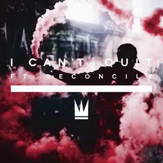 I Can't Quit (feat. Reconcile) by Capital Kings