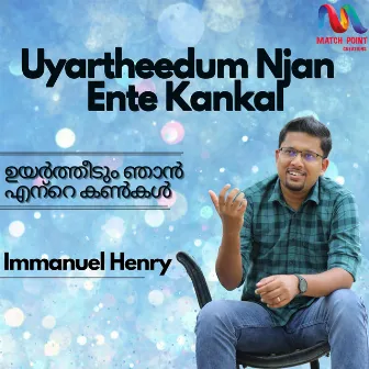 Uyartheedum Njan Ente Kankal - Single by Immanuel Henry