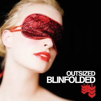 Blindfolded by Outsized