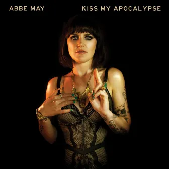 Kiss My Apocalypse by Abbe May