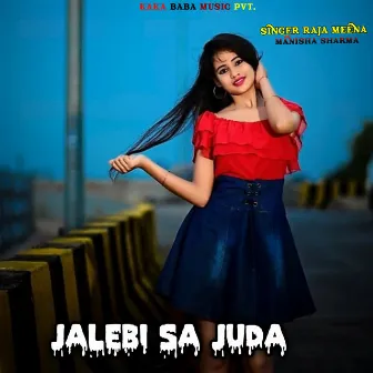 Jalebi Sa Juda by RAJA Meena