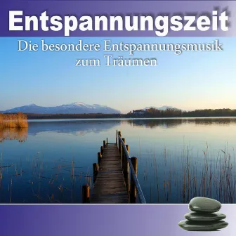 Entspannungszeit - Die besondere Entspannungsmusik zum Träumen by Largo