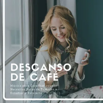 Descanso de Café: Música para Escuchar cuando Necesitas Parar de Trabajar o Estudiar y Relajarte by Don Javier Descanso