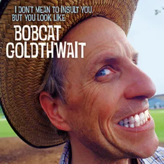 I Don't Mean to Insult You, But You Look Like Bobcat Goldthwait by Bobcat Goldthwait