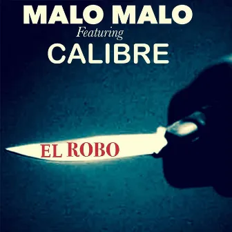 El Robo (feat. Calibre) by Malo Malo