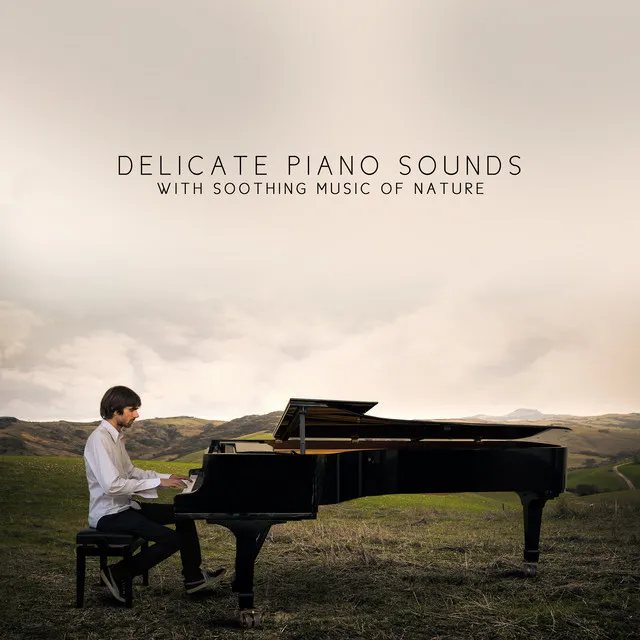 Delicate Piano Sounds with Soothing Music of Nature