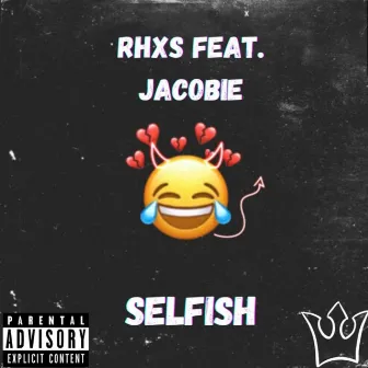 SELFISH by RHXS