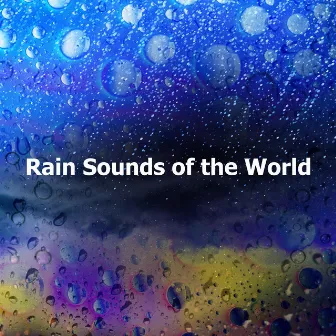 Rain Sounds of the World by Sonidos de la lluvia