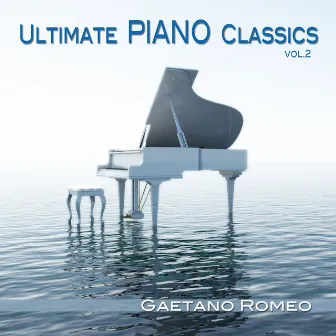 Ultimate Piano Classics, Vol. 2 by Gaetano Romeo