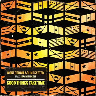 Good Things Take Time by Worldtown SoundSystem