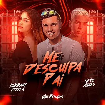 Me Desculpa Pai by Vini Pesado