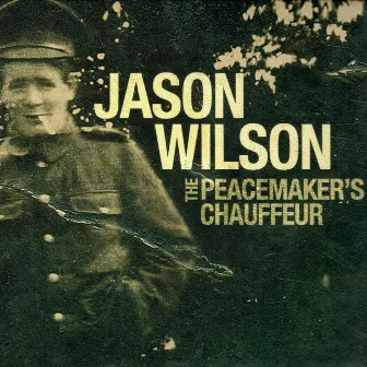 The Peacemaker's Chauffeur by Jason Wilson