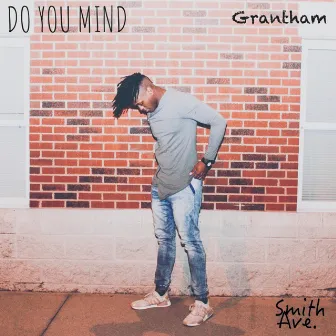 Do You Mind by Grantham