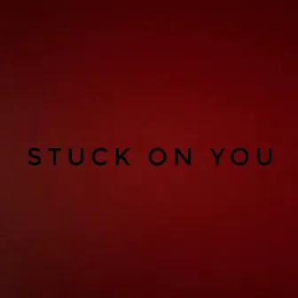 Stuck on You by Taylor Scott