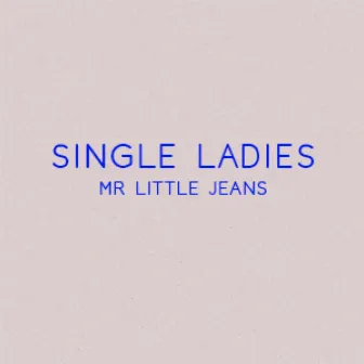 Single Ladies by Mr Little Jeans