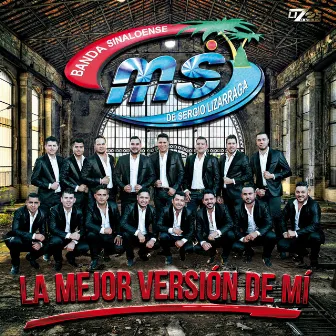 La Mejor Versión De Mí by Banda MS de Sergio Lizárraga