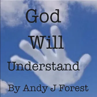 God Will Understand by Andy J Forest