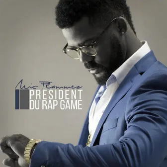 President du rap game by Mic Flammez