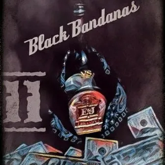 Black Bandanas an E&J 2 by Y-D Da Prince