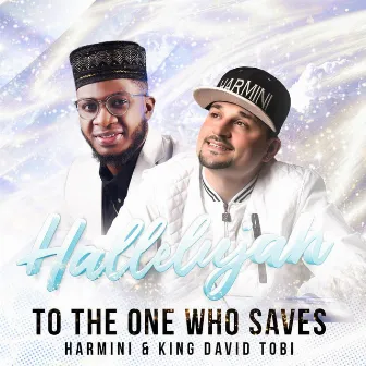 Hallelujah To The One Who Saves by King David Tobi