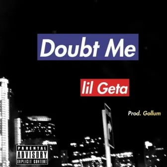 Doubt Me by YYC Lil Geta