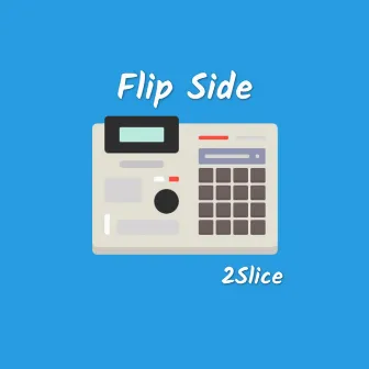 Flip Side by 2Slice