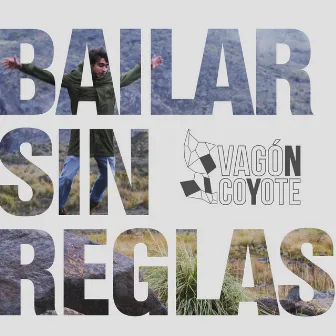 Bailar Sin Reglas by Vagon Coyote